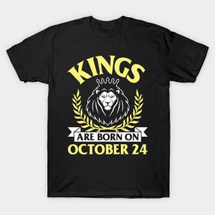 Happy Birthday To Me You Papa Dad Uncle Brother Husband Son Cousin Kings Are Born On October 24 T-Shirt